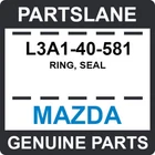 L3A1-40-581 Mazda Oem Genuine Ring, Seal New. Price: $74.63.