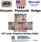 1969 Dodge Plymouth Chrysler Negative Battery Cable 1879944 New Mopar Usa Remanufactured. Price: $74.99.