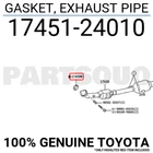 1745124010 Genuine Toyota Gasket, Exhaust Pipe 17451-24010 New. Price: $9.97.