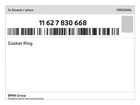 Genuine Bmw Gasket Ring 11-62-7-830-668 New. Price: $22.74.