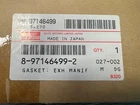 Isuzu Gasket Exh Manif Gm# Gr. 3.270 Part No. 8-97146499-2 Warranty New. Price: $35.00.