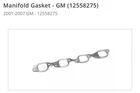 New Oem Manifold Gasket Gm (12558275)2001-2007 8,1L. Price: $80.00.